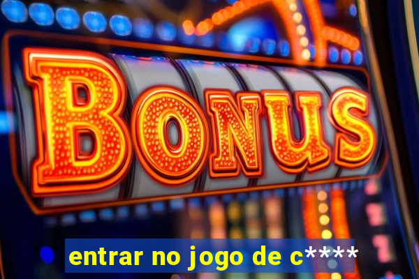 entrar no jogo de c****