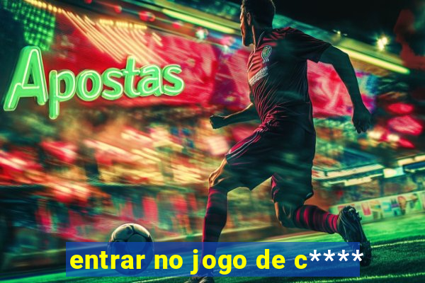 entrar no jogo de c****
