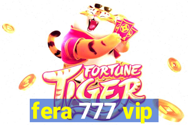 fera 777 vip
