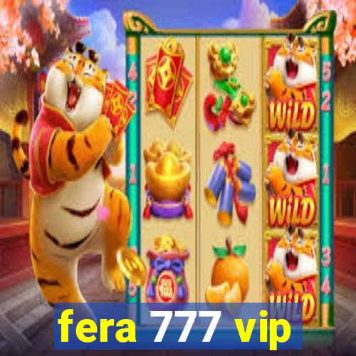 fera 777 vip