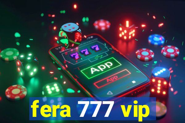 fera 777 vip
