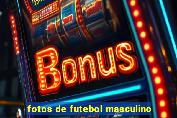 fotos de futebol masculino