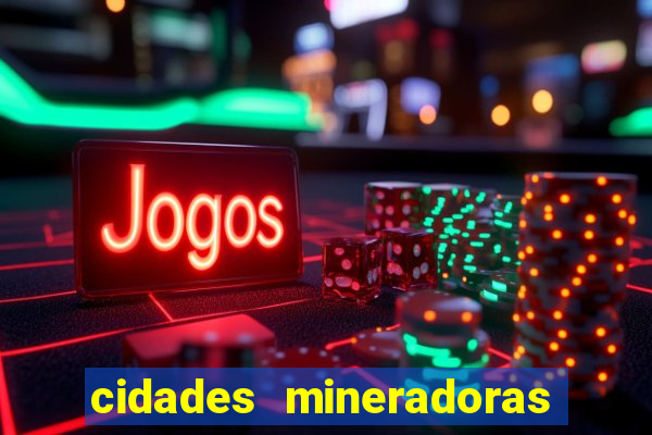 cidades mineradoras de minas gerais