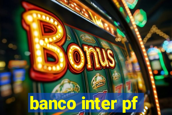 banco inter pf