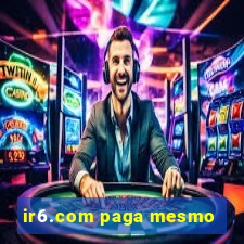 ir6.com paga mesmo