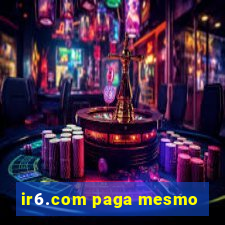 ir6.com paga mesmo