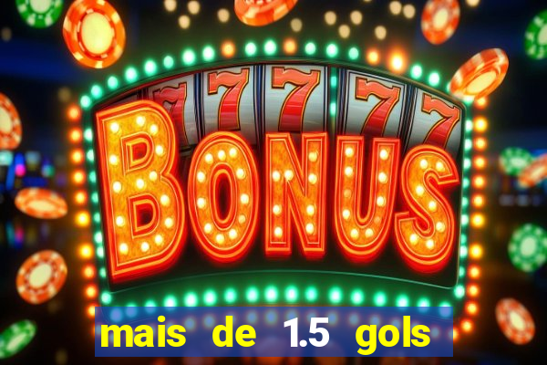 mais de 1.5 gols o que significa