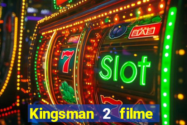 Kingsman 2 filme completo dublado superflix