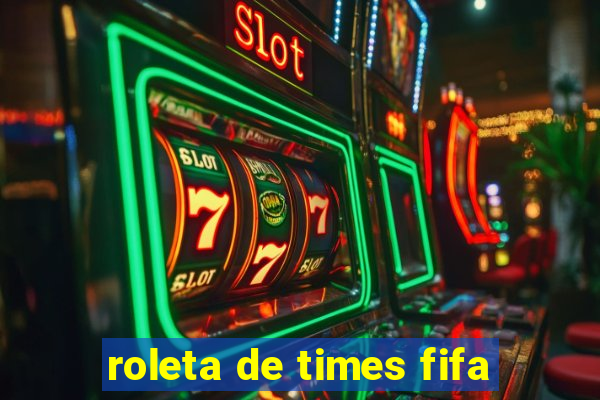 roleta de times fifa