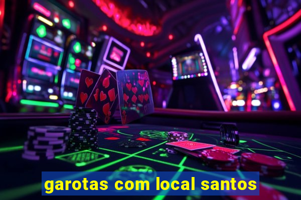 garotas com local santos