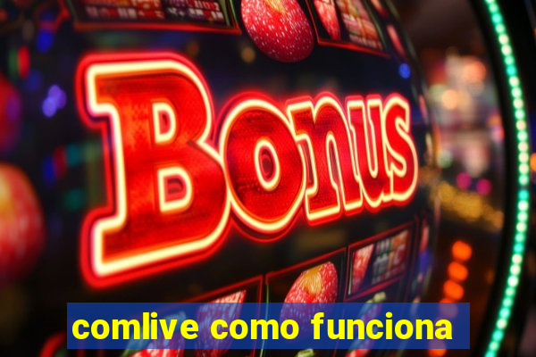 comlive como funciona