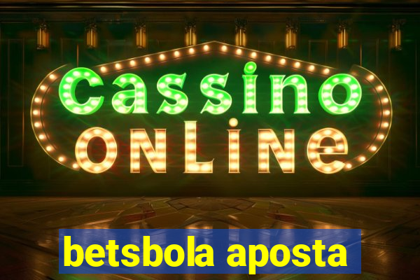 betsbola aposta