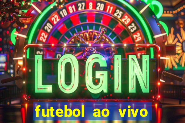 futebol ao vivo sem trava