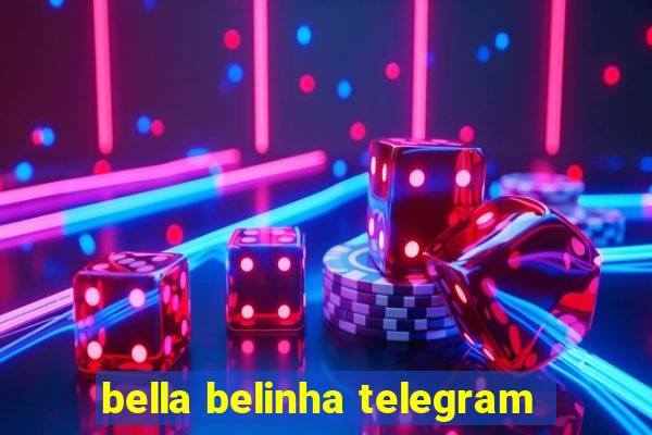 bella belinha telegram