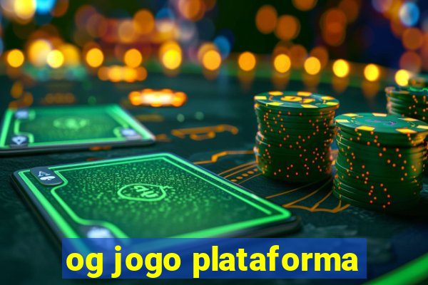 og jogo plataforma