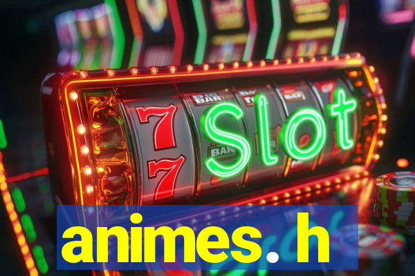 animes. h