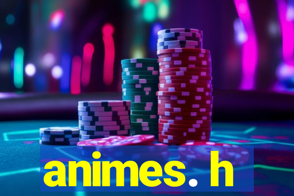 animes. h