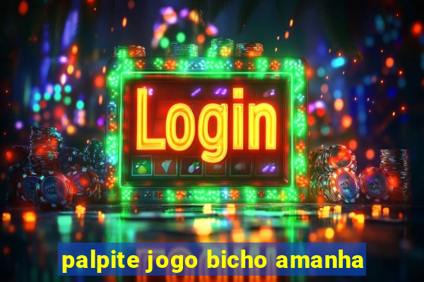 palpite jogo bicho amanha