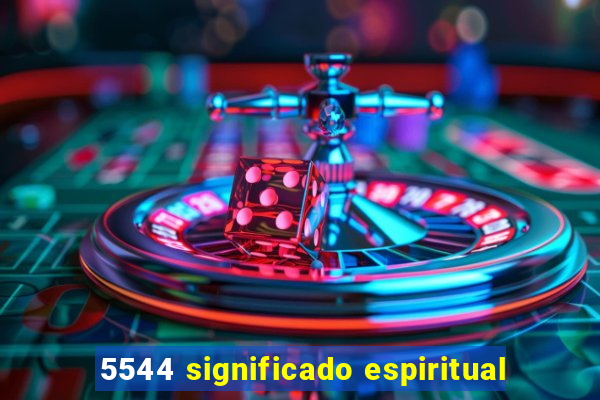 5544 significado espiritual