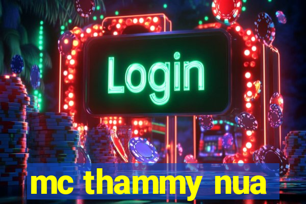 mc thammy nua