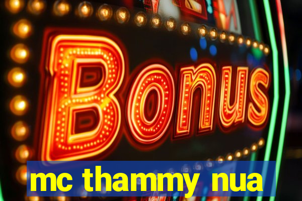 mc thammy nua