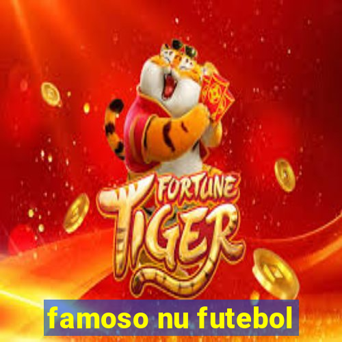 famoso nu futebol
