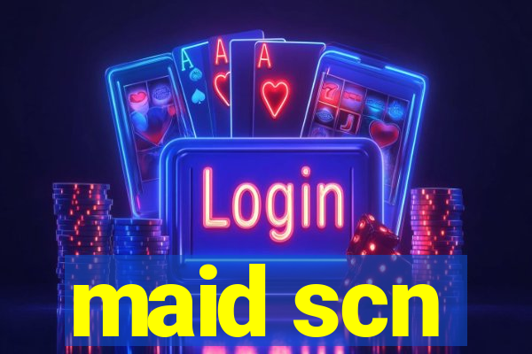 maid scn