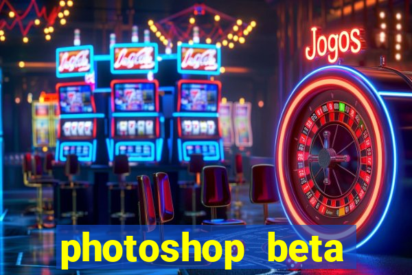 photoshop beta download crackeado