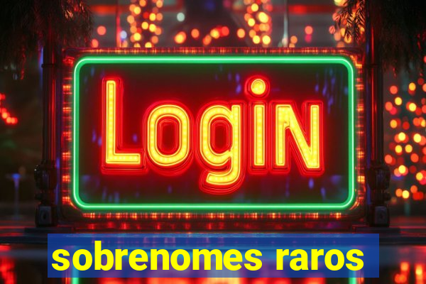 sobrenomes raros