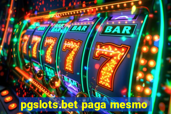 pgslots.bet paga mesmo