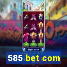 585 bet com