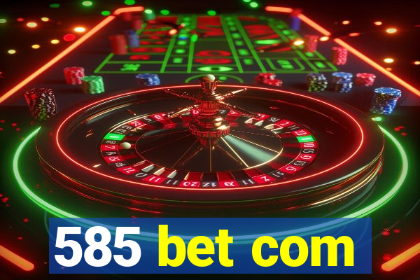 585 bet com