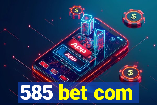 585 bet com
