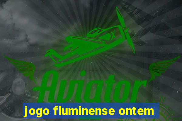 jogo fluminense ontem
