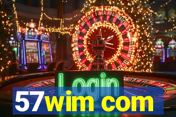 57wim com