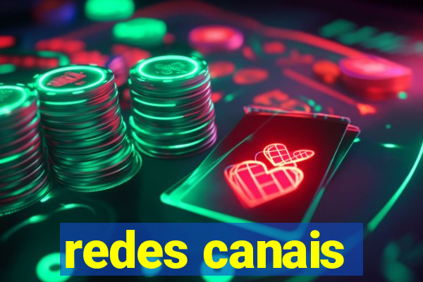 redes canais