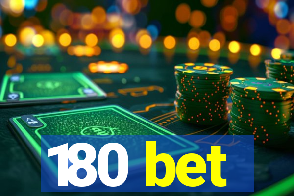180 bet