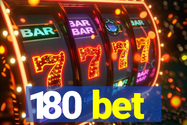 180 bet