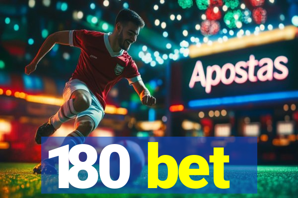180 bet