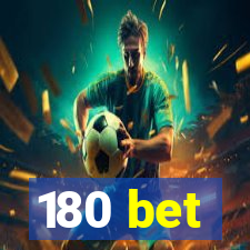 180 bet
