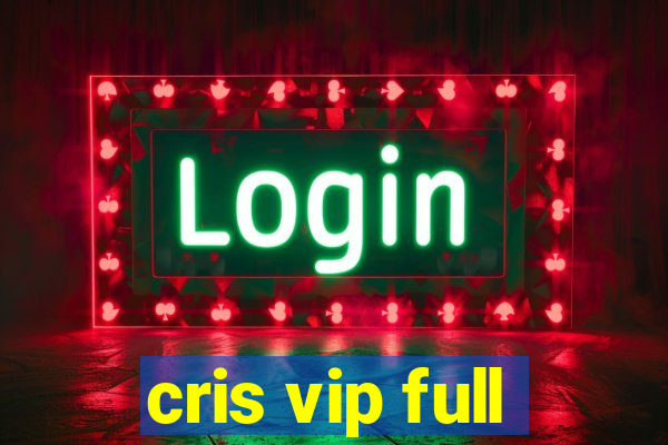 cris vip full