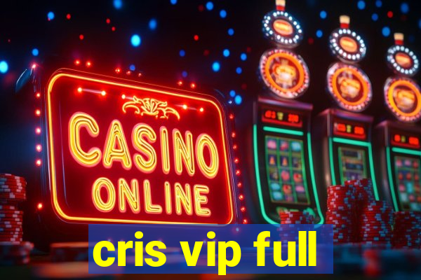 cris vip full