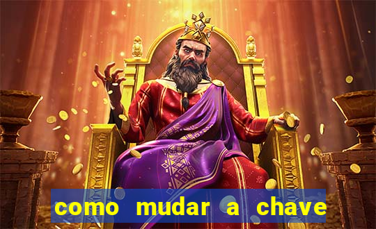 como mudar a chave pix na brabet