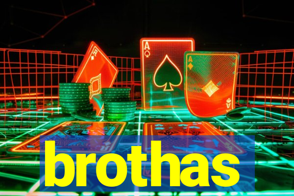 brothas