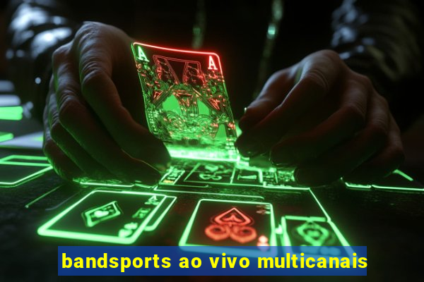 bandsports ao vivo multicanais