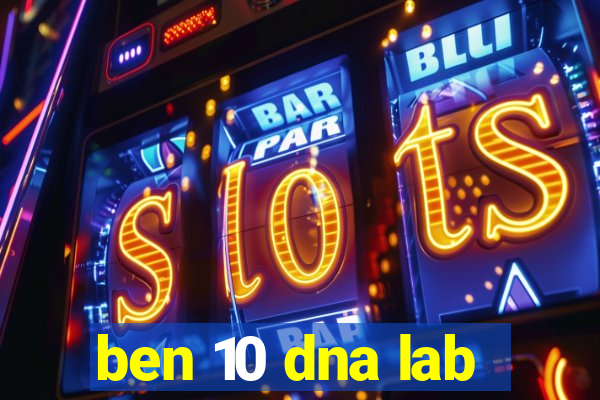 ben 10 dna lab