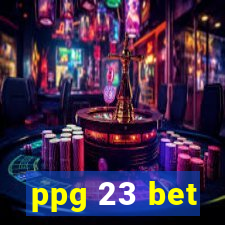 ppg 23 bet