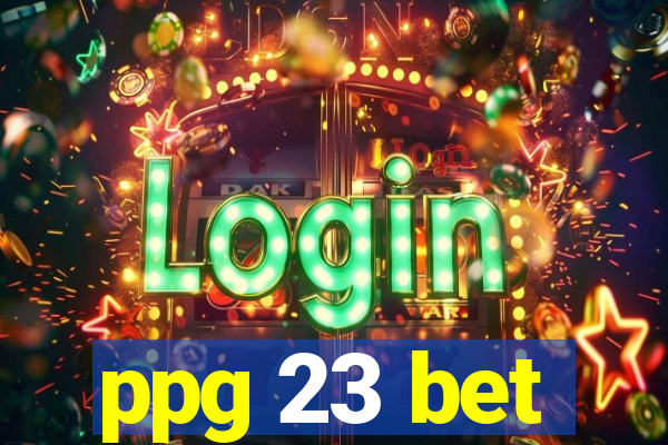 ppg 23 bet