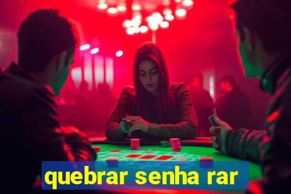 quebrar senha rar