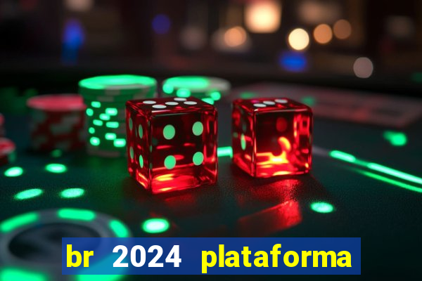 br 2024 plataforma de jogos